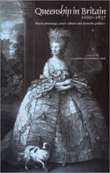 Clarissa Campbell Orr, 'Queenship in Britain 1660-1837. Royal patronage, court culture and dynastic politics'
